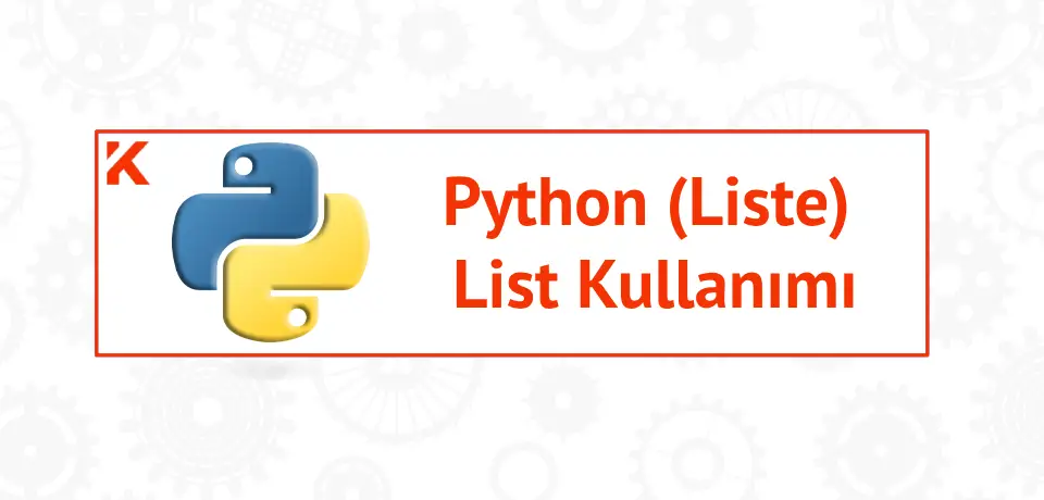 Python'da Listeler (List) Örneklerle Kullanımı